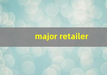 major retailer